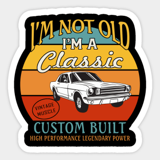 I'm not Old I'm A Classic Sticker